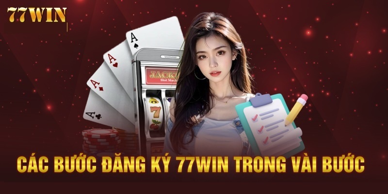 4 bước đăng ký 77win